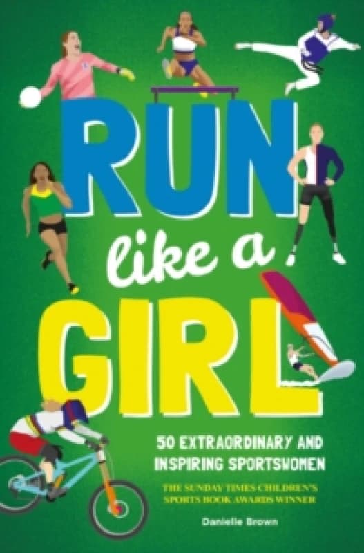 Run Like A Girl : 50 Extraordinary and Inspiring Sportswomen Paperback / softback