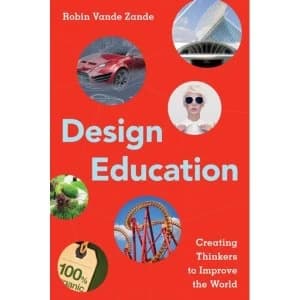Design Education : Creating Thinkers to Improve the World