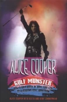 Alice Cooper Golf Monster by Alice Cooper and Keith Zimmerman and Kent Zimmerman Hardback