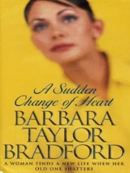 A Sudden Change of Heart by Barbara Taylor Bradford Hardback