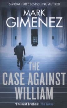 The Case against William by Mark Gimenez Paperback