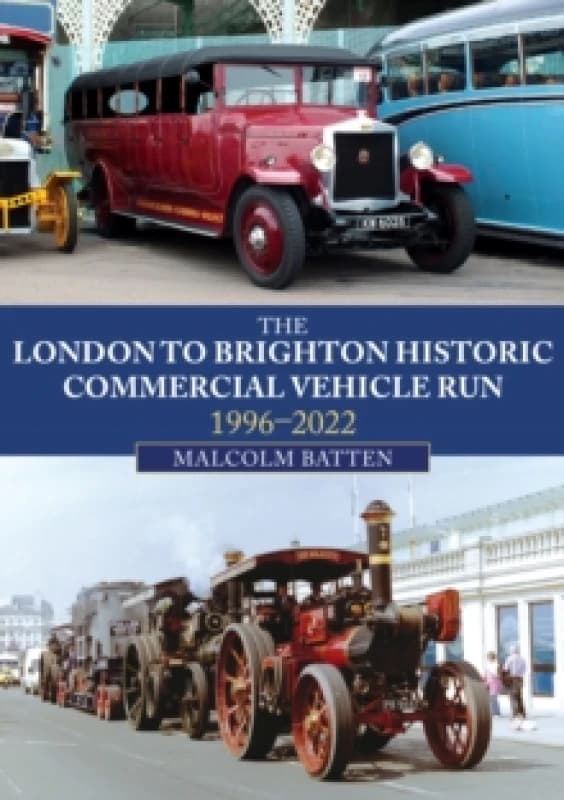 The London to Brighton Historic Commercial Vehicle Run: 1996-2022 Paperback / softback