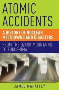 Atomic accidents by James Mahaffey