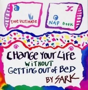 Change Your Life Without Getting Out of Bed by Sark Paperback