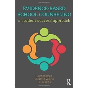 Evidence-Based School Counseling: A Student Success Approach by Linda Webb, Greg Brigman, Elizabeth Villares (Paperback)