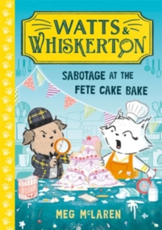 Watts & Whiskerton: Sabotage at the Fete Cake Bake Paperback / softback
