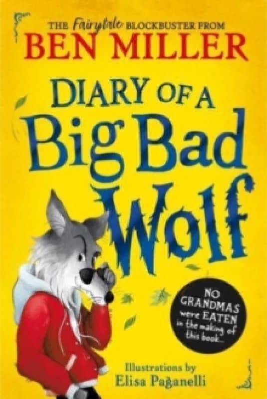 Diary of a Big Bad Wolf : Your favourite fairytales from a BIG BAD point of view! Volume 1 Hardback