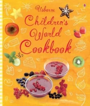 Usborne Childrens World Cookbook by Angela Wilkes and Sarah Khan and Fiona Watt and Kirsteen Rogers and Nadine Wickenden and Howard Allman Book