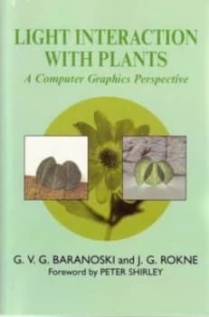 Light Interaction with Plants by G.V.G Baranoski and J Rokne and Peter Shirley Paperback