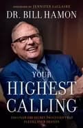 your highest calling discover the secret processes that fulfill your destin