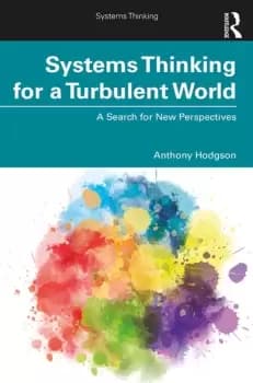 Systems Thinking for a Turbulent WorldA Search for New Perspectives