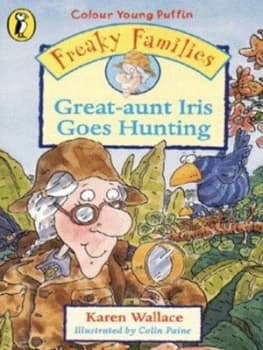 Great-Aunt Iris Goes Hunting by Karen Wallace and Colin Paine Paperback