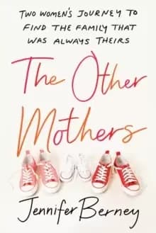 The Other Mothers : Two Womens Journey to Find the Family That Was Always Theirs