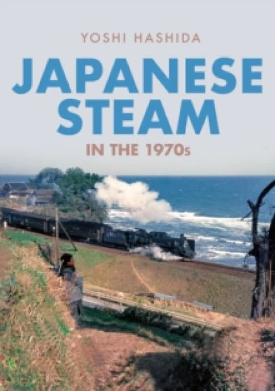 Japanese Steam in the 1970s Paperback / softback