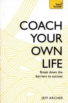 Coach Your Own Life by Jeff Archer Paperback