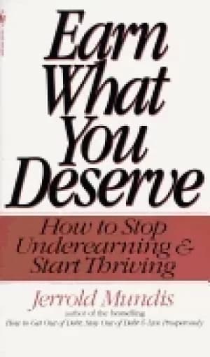 earn what you deserve how to stop underearning and start thriving