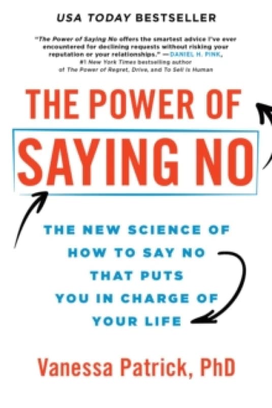 The Power of Saying No : The New Science of How to Say No that Puts You in Charge of Your Life Paperback / softback
