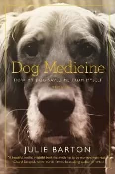 Dog Medicine by Julie Barton