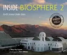 Inside Biosphere 2 : Earth Science Under Glass