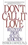 dont call it love recovery from sexual addiction