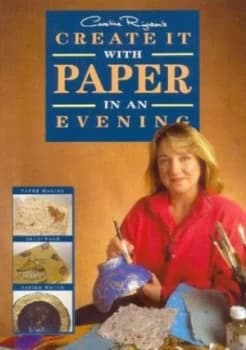 Create It with Paper in an Evening by Caroline Righton Paperback