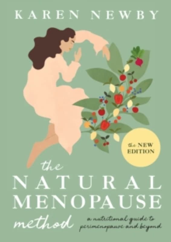 The Natural Menopause Method : A Nutritional Guide to Perimenopause and Beyond Hardback