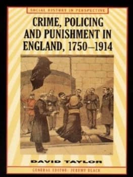 Crime Policing and Punishment in England 1750-1914 by David Taylor Hardback