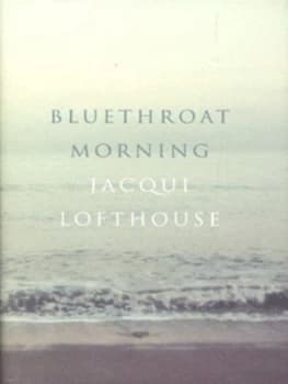 Bluethroat Morning by Jacqui Lofthouse Hardback