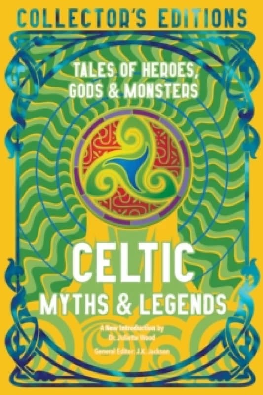Celtic Myths & Legends : Tales of Heroes, Myths & Monsters Hardback