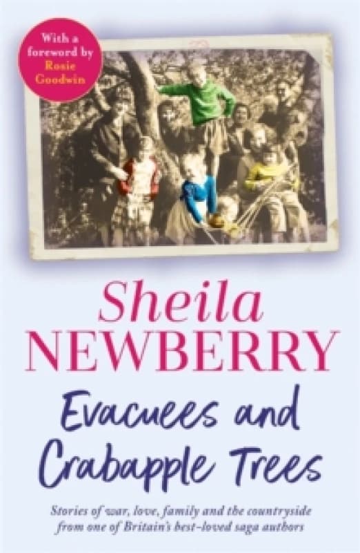 Evacuees and Crabapple Trees : Memoirs of war, love, family and the countryside from the much-loved author of Bicycles and Blackberries and The Winter
