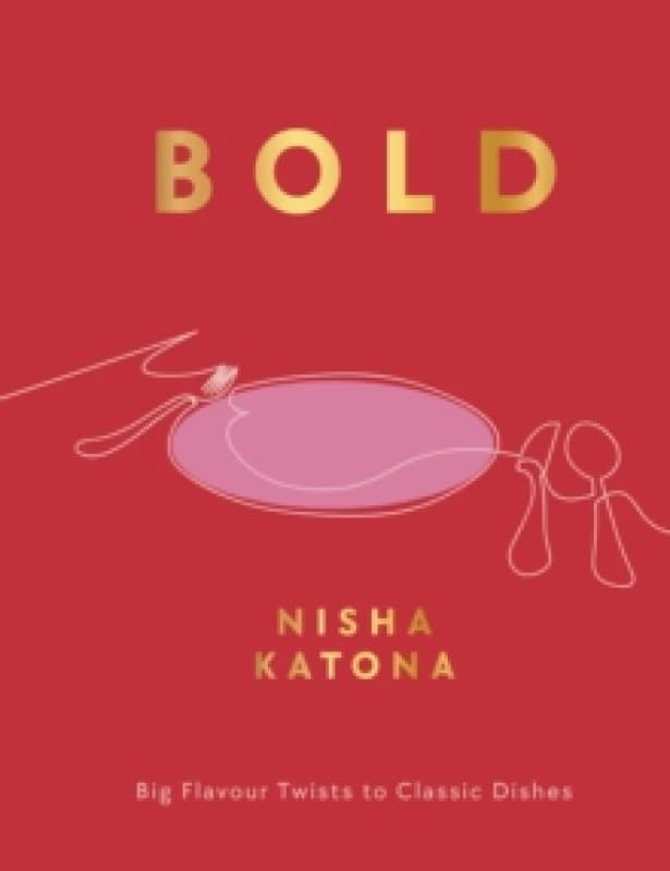 Bold : Big Flavour Twists to Classic Dishes Hardback