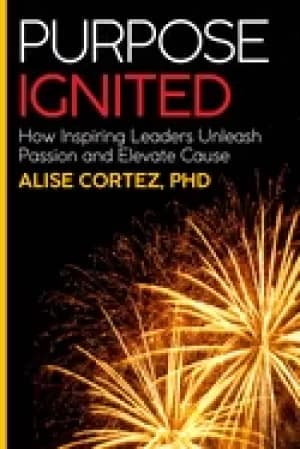 purpose ignited how inspiring leaders unleash passion and elevate cause