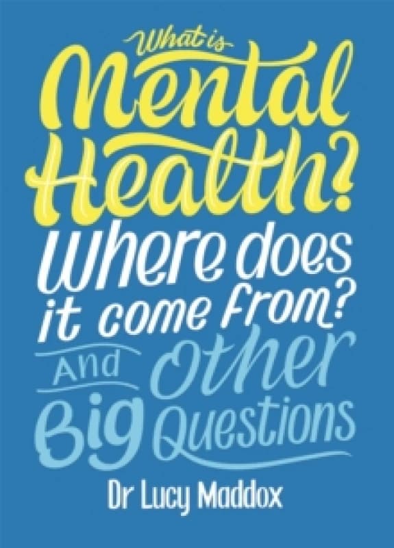 What is Mental Health? Where does it come from? And Other Big Questions Paperback / softback