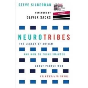NeuroTribes : The Legacy of Autism and How to Think Smarter About People Who Think Differently