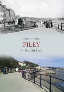 Filey through time by Mike Hitches