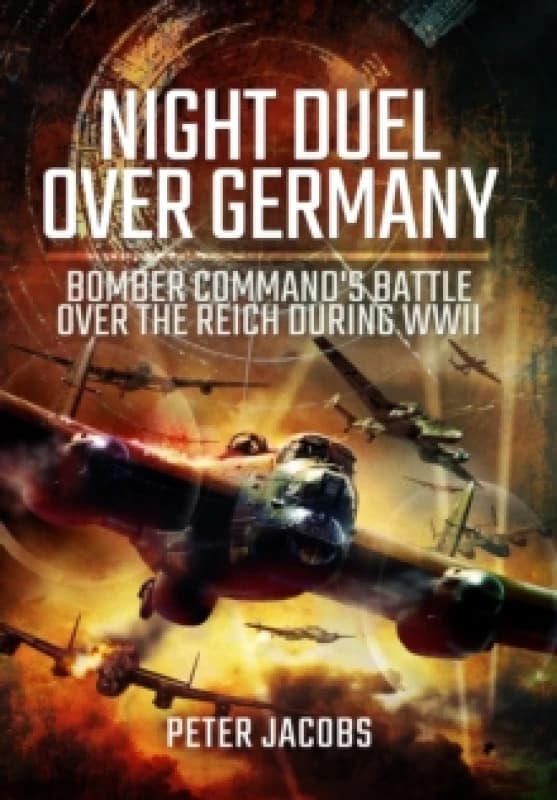 Night Duel Over Germany : Bomber Command's Battle Over the Reich During WWII Paperback / softback
