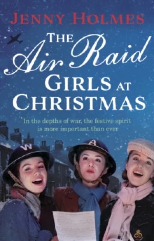 The Air Raid Girls at Christmas : A wonderfully festive and heart-warming new WWII saga Hardback