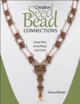 Creative Seed Bead Connections by Teresa Meister Paperback