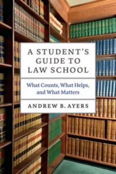 A Students Guide to Law School by Andrew B. Ayers Book