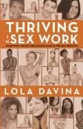 thriving in sex work heartfelt advice for staying sane in the sex industry