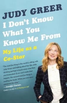 I Dont Know What You Know Me from by Judy Greer Book