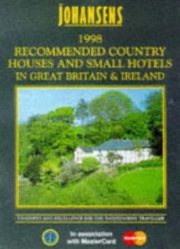 Johansens Recommended Country Houses and Small Hotels 1998 - Great Britain and Ireland by Johansens Book