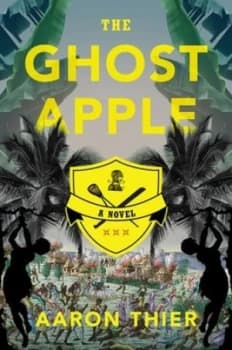 The Ghost Apple by Aaron Thier Hardback