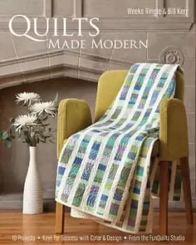 Quilts Made Modern by Weeks Ringle