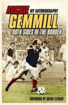 Both Sides of the Border by Archie Gemmill Hardback
