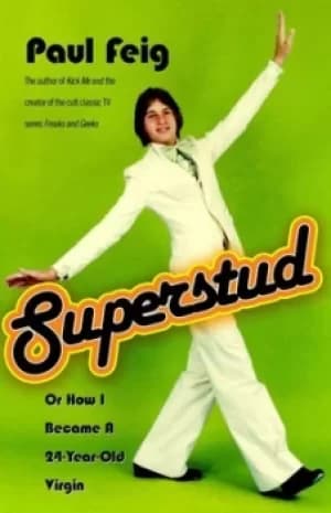 Superstud or How I became a 24 year old virgin by Paul Feig