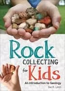 rock collecting for kids an introduction to geology