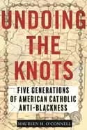 undoing the knots five generations of american catholic anti blackness