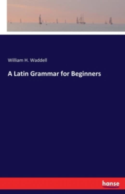 A Latin Grammar for Beginners Paperback / softback