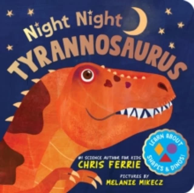 Night Night Tyrannosaurus : A Dinosaur Bedtime Board Book from the Author of the Baby University Books Board book